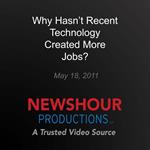 Why Hasn't Recent Technology Created More Jobs?