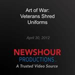 Art of War: Veterans Shred Uniforms