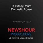 In Turkey, More Domestic Abuse