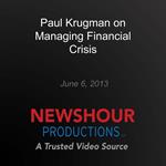 Paul Krugman on Managing Financial Crisis