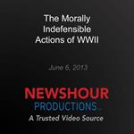 Morally Indefensible Actions of WWII, The