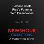 Balance Costa Rica's Farming With Preservation