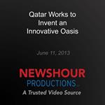 Qatar Works to Invent an Innovative Oasis