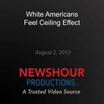 White Americans Feel Ceiling Effect