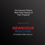 Do Innocent Citizens Risk Police Seizure of Their Property?