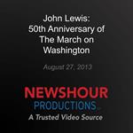 John Lewis: 50th Anniversary of The March on Washington