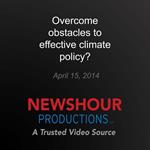 Overcome obstacles to effective climate policy?