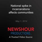 National spike in incarcerations affects communities