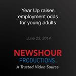 Year Up raises employment odds for young adults