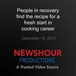 People in recovery find the recipe for a fresh start in cooking career