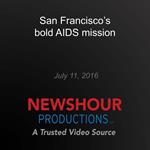 San Francisco's bold AIDS mission