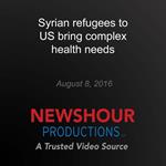 Syrian refugees to US bring complex health needs