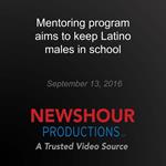 Mentoring program aims to keep Latino males in school
