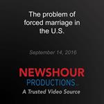 problem of forced marriage in the U.S., The