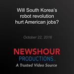 Will South Korea's robot revolution hurt American jobs?