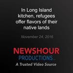 In Long Island Kitchen, Refugees Offer Flavors of Their Native Lands