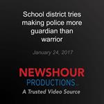 School district tries making police more guardian than warrior