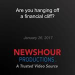 Are you hanging off a financial cliff?