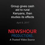 Group gives cash aid to rural Kenyans, then studies its effects