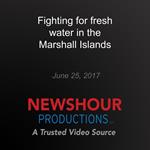 Fighting for fresh water in the Marshall Islands