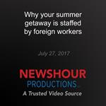Why your summer getaway is staffed by foreign workers