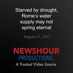 Starved by drought, Rome's water supply may not spring eternal