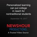 Personalized learning can put college in reach for nontraditional students