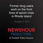 Former drug users work on the front lines of opioid crisis in Rhode Island