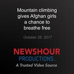 Mountain climbing gives Afghan girls a chance to breathe free