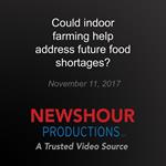 Could indoor farming help address future food shortages?