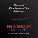 art of Guantanamo Bay detainees, The