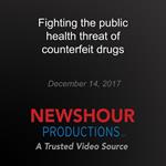 Fighting the public health threat of counterfeit drugs