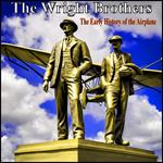 Wright Brothers, The - The Early History of the Airplane