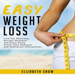 Easy Weight Loss: Lose Fat Naturally, Become Healthier and Enjoy Being Active with Hypnosis and Subliminal Affirmations