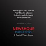 Prison-produced podcast ‘Ear Hustle’ lets you listen to real stories of incarcerated life