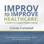 Improv to Improve Healthcare