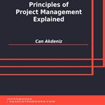 Principles of Project Management Explained