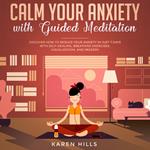 Calm Your Anxiety with Guided Meditation