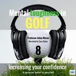 Mental toughness in Golf - 8 of 10 Increasing your Confidence