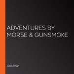 Adventures by Morse & Gunsmoke