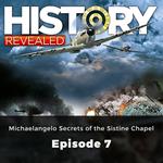 History Revealed: Michaelangelo Secrets of the Sistine Chapel