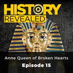 History Revealed: Anne Queen of Broken Hearts