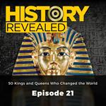 History Revealed: 50 Kings and Queens Who Changed the World