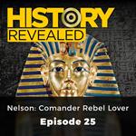 History Revealed: Nelson: Comander Rebel Lover