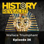 History Revealed: Wallace Triumphant