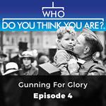 Who Do You Think You Are? Gunning for Victory