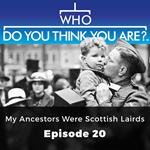 Who Do You Think You Are? My Ancestors Were Scottish Lairds