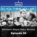 Who Do You Think You Are? Women's Royal Navy Service