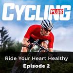 Cycling Plus: Ride Your Heart Healthy