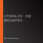 Utopia 03 – Die Begabten